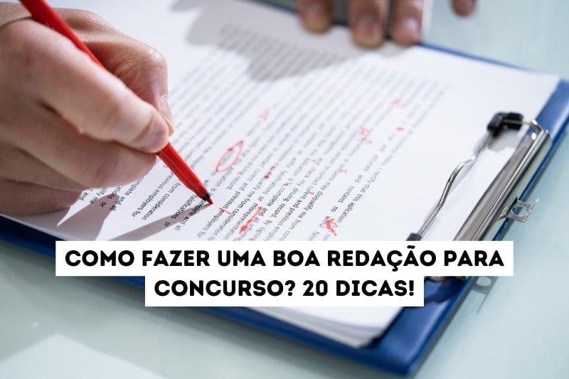 Como fazer uma boa redação para concurso? 20 dicas!