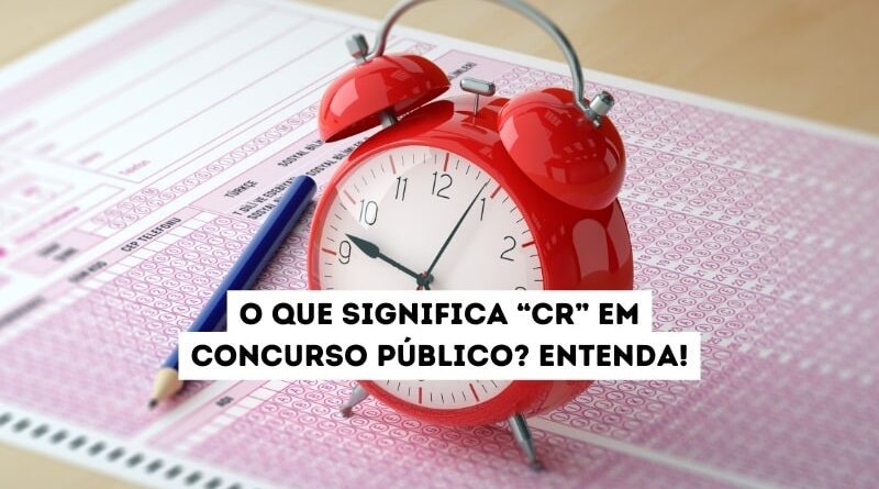 O que significa CR em concurso?