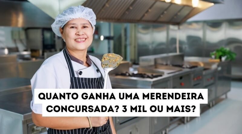 Quanto ganha uma merendeira concursada?