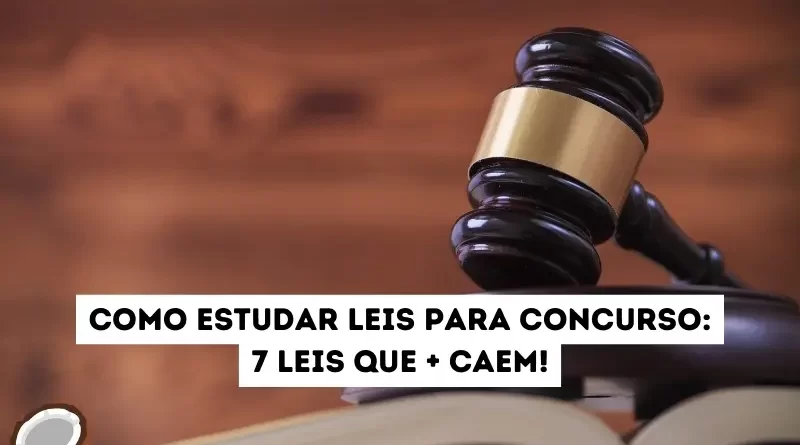 Como estudar Leis para concurso?