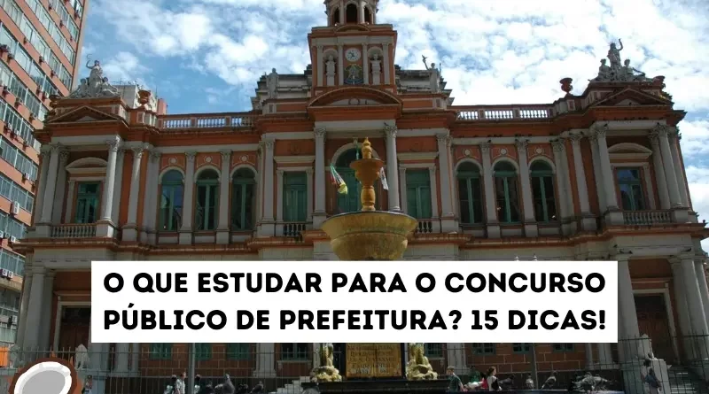 O que estudar para o concurso público da prefeitura?