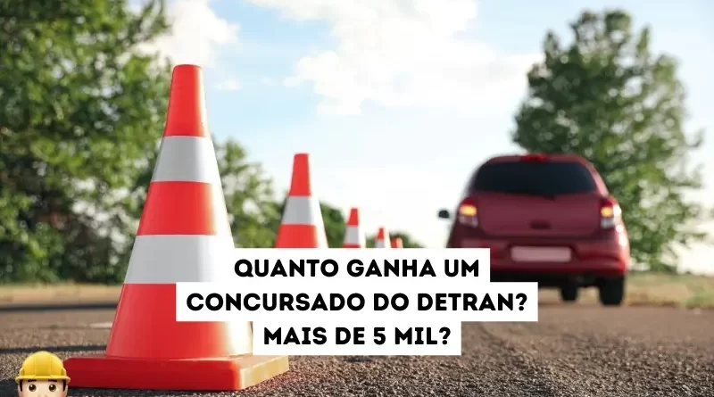 Quanto ganha um concursado do Detran?