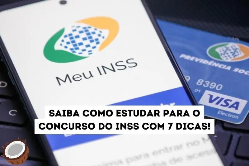 Saiba como estudar para o concurso do INSS com 7 dicas!
