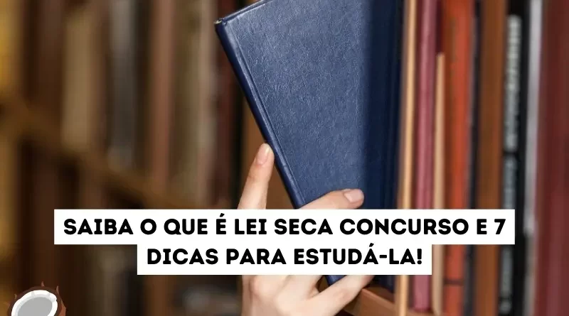 O que é lei seca concurso?