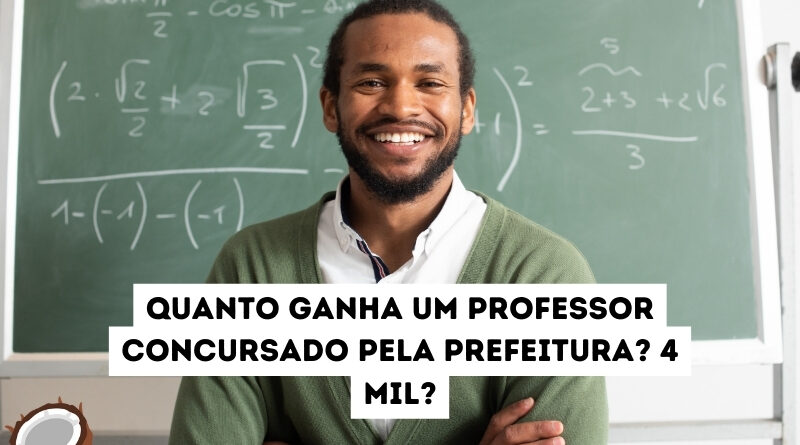 Quanto ganha um professor concursado pela prefeitura?